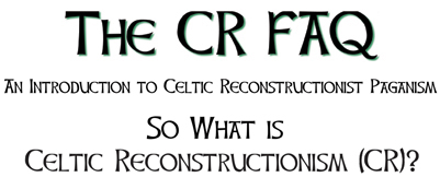 So What is Celtic Reconstructionism (CR)?